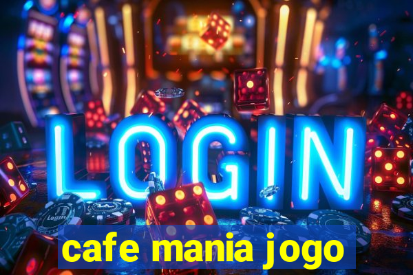 cafe mania jogo
